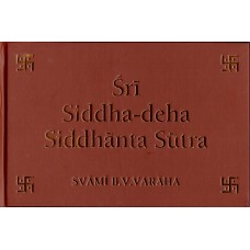 Sri Siddha-deha Siddhanta Sutra The conclusive truth on the reality, nature and cognition of the siddha-deha